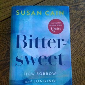 Bittersweet:  How Sorrow and Longing Make Us Whole by Susan Cain
